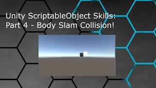Unity ScriptableObject Skills: Part 4 - Body Slam Collision