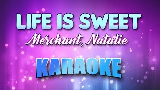 Video thumbnail of "Merchant, Natalie - Life Is Sweet (Karaoke & Lyrics)"