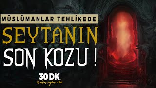 ŞEYTANIN SON KOZU ÖZELLİKLE MÜSLÜMANLAR İÇİN !