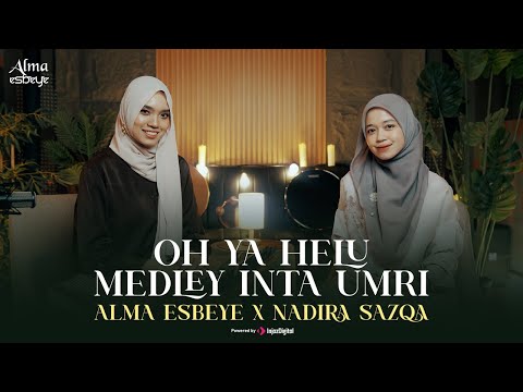 OH YA HELU Medley INTA UMRI Alma ESBEYE X Nadira SAZQA