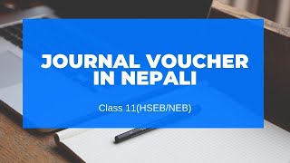 Journal Voucher in Nepali || Grade 11 || Accountancy(HSEB/NEB)