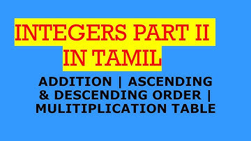 Intergers Part 2 - In Tamil |  Addition | Multiplication Sign Table  |Ascending and Descending order