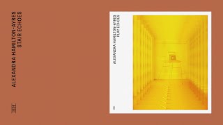 Alexandra Hamilton-Ayres - Stair Echoes (Official Audio)