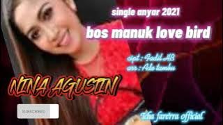 BOS MANUK LOVE BIRD_-_NINA AGUSTIN ( new single 2021 )