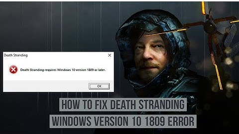 How to fix death stranding Windows 10 version 1809 error