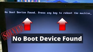 how to fix - no boot device found. press any key to reboot the machine