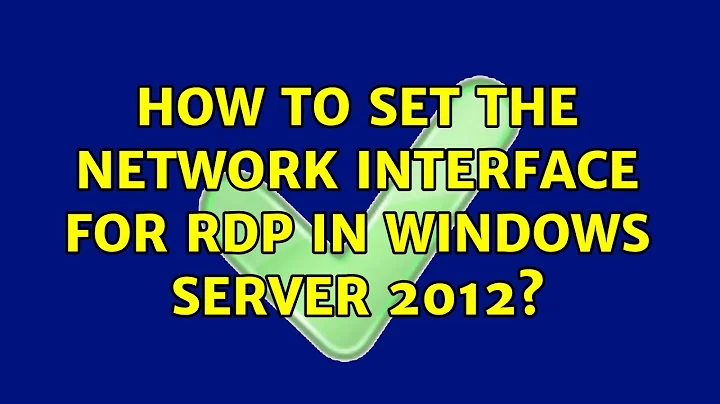 How to set the network interface for RDP in Windows Server 2012? (3 Solutions!!)