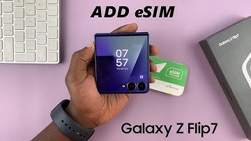 How To Set Up eSIM On Samsung Galaxy Z Flip 7