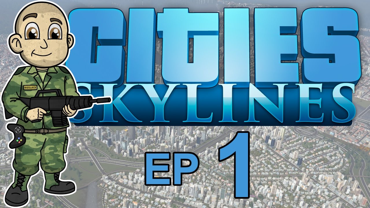 Starting a New City! - Ep 1 - Cities: Skylines - Let's Play Cities ...