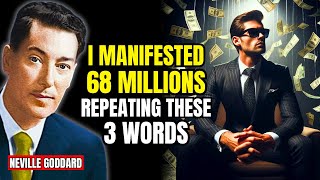Neville Goddard - I Manifested 68 Millions Repeating These 3 Words