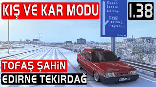 ETS 2 - 1.38 KIŞ MODU ÇIKTI !! TOFAŞ ŞAHİN'LE EDİRNE TEKİRDAĞ !!