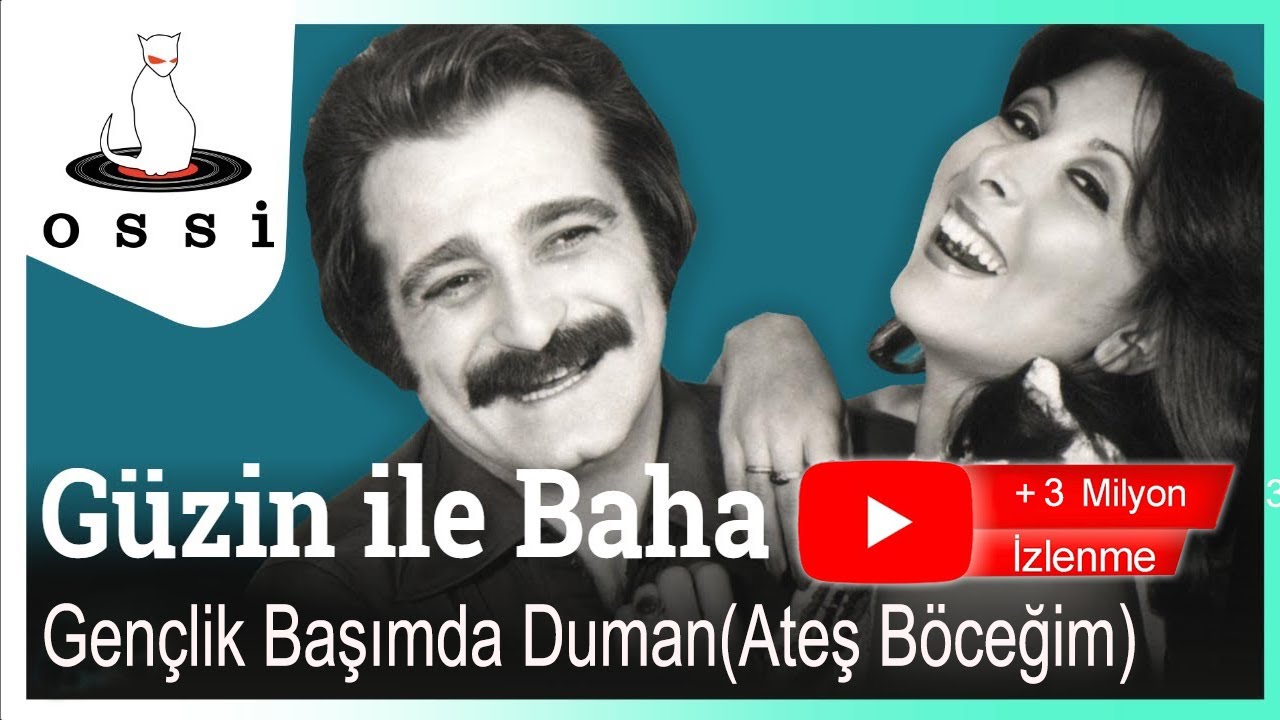 Güzin ile Baha - Gençlik Başımda Duman