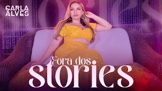 Carla Alves - Fora dos Stories (Clipe Oficial)