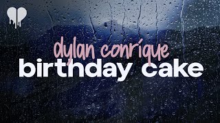 dylan conrique - birthday cake (lyrics)