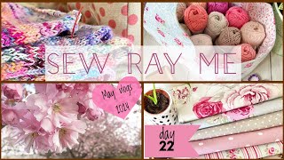 Sew Ray Me - May vlogs 2024 - 22nd May