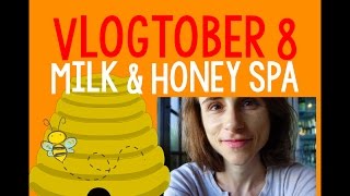 Vlogtober 8: Milk & Honey Spa