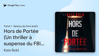 Hors de Portée (Un thriller à suspense du FBI… de Kate Bold · Extrait du livre audio