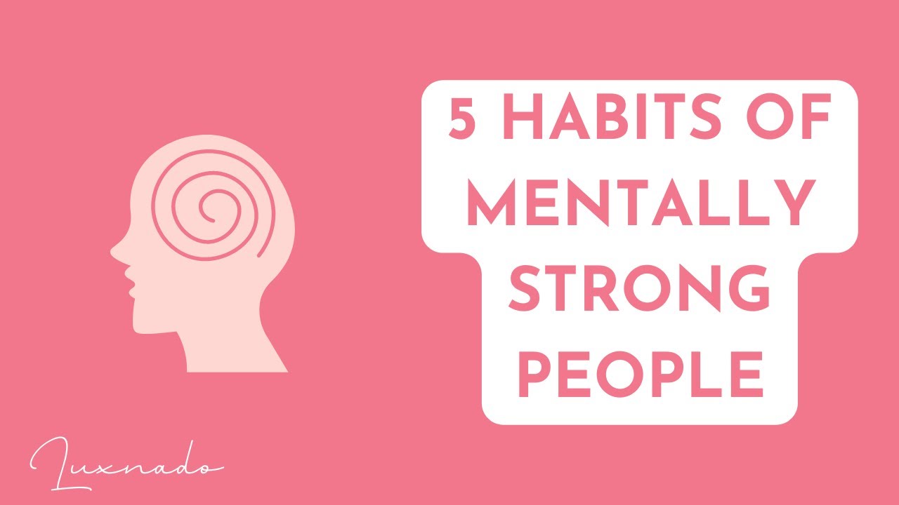 5 Habits Of Mentally Strong People - YouTube