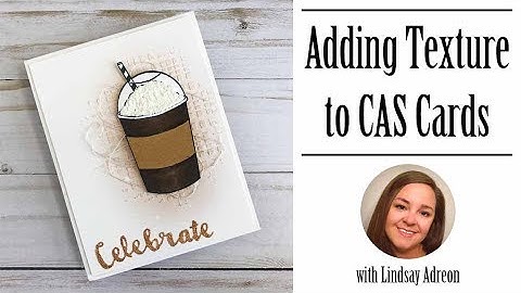 Adding Texture to Clean and Simple (CAS) Cards