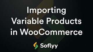 Importing Variable Products in WooCommerce