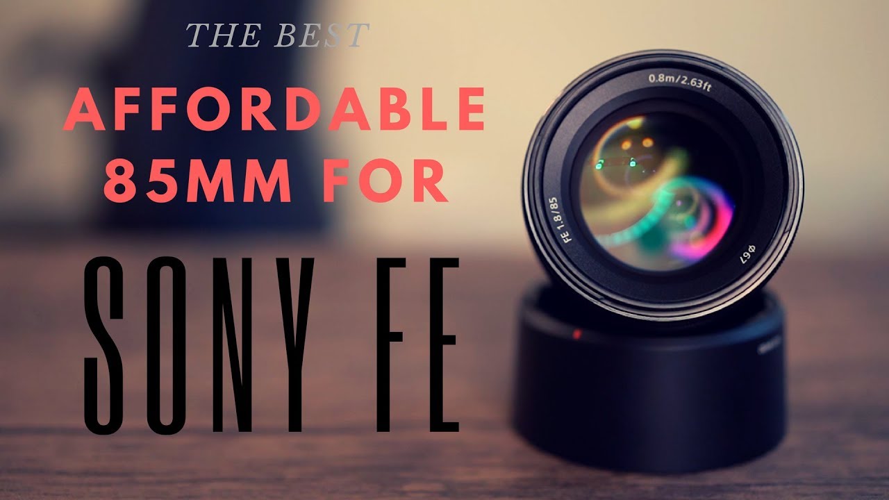 Best Affordable Portrait Lens for Sony A7iii Sony FE 85mm f 1.8 YouTube