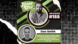 Dan Smith | The Jesse Tee Show  Ep 155