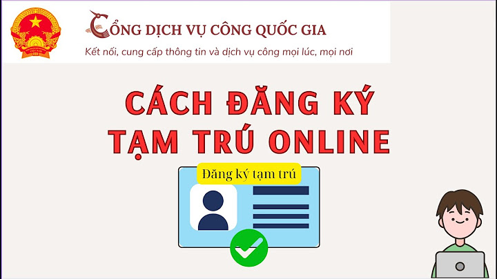 Hướng dẫn khai báo tạm trú năm 2024