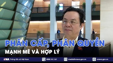 Phân cấp, phân quyền mạnh mẽ và hợp lý - VNA