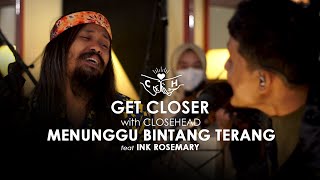 Video-Miniaturansicht von „CLOSEHEAD Feat. Ink Rosemary - Menunggu Bintang Terang [GET CLOSER with CLOSEHEAD]“