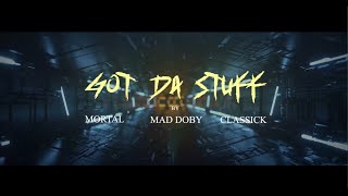 Got Da Stuff - Mad Doby X Mortal X Classick [Official Music Video[