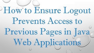 How to Ensure Logout Prevents Access to Previous Pages in Java Web Applications