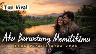 Lirik Aku beruntung memilikimu -lagu viral tiktok terbaru