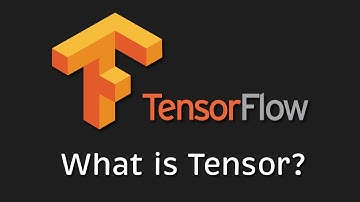 What is Tensor in TensorFlow?