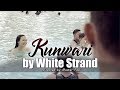 Kunwari by white strand official music