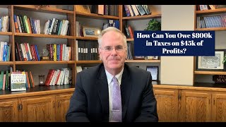 How Can You Owe $800k in Taxes on $45k in Profits?