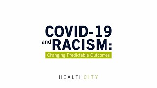 COVID-19 and Racism: Changing Predictable Outcomes | HealthCity