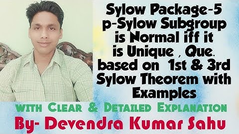 Sylow Package-5(p-Sylow Subgroup is Normal iff it is Unique and Que. based on 1st & 3rd Sylow Theo.)