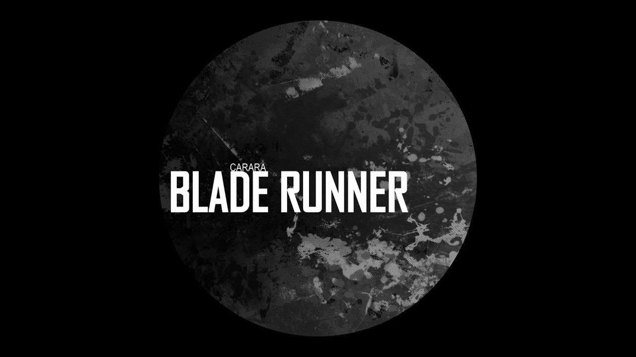 Guarda Carara - Blade Runner (Original Mix) su YouTube Guarda Carara - Blade Runner (Original Mix) su YouTube