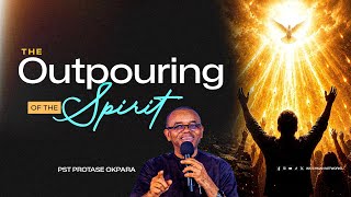 A Time of The Outpouring of The Holy Spirit || Pst. Protase Opara