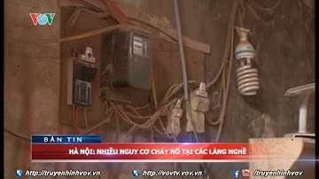 Nguy cơ cháy nổ rất cao tại các làng nghề ở Hà Nội | VOVTV