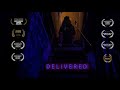 DELIVERED - Horror Short Film