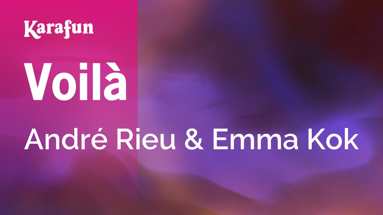 Voilà - André Rieu & Emma Kok | Karaoke Version | KaraFun Voilà - André Rieu & Emma Kok | Karaoke Version | KaraFun