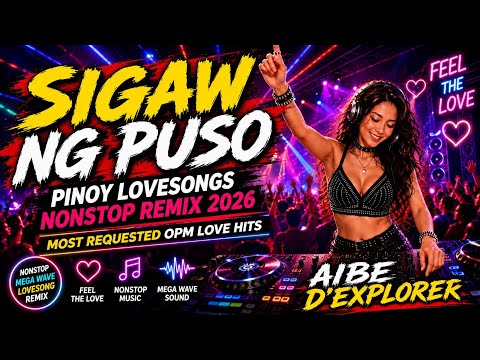 SIGAW NG PUSO ❤️‍🔥 | PINOY LOVESONGS NONSTOP REMIX 2026 | MOST REQUESTED OPM LOVE HITS
