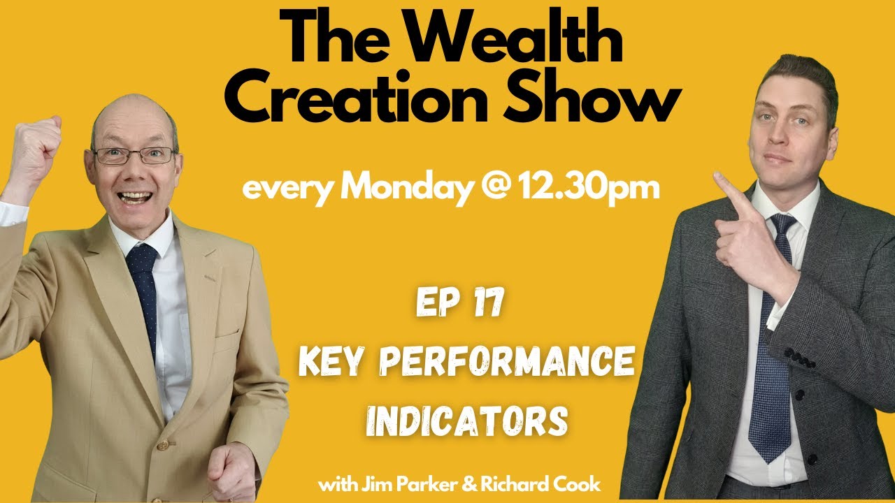 EP17 THE WEALTH CREATION SHOW – Key Performance Indicators - YouTube