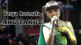 Aku Takut - Tasya Rosmala - OM Adella Live Nongkojajar