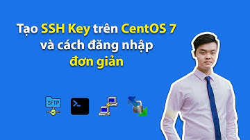 Hướng dẫn tạo SSH Key trên CentOS 7 và cách đăng nhập