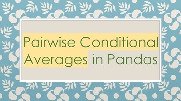 Pairwise Conditional Averages in Pandas