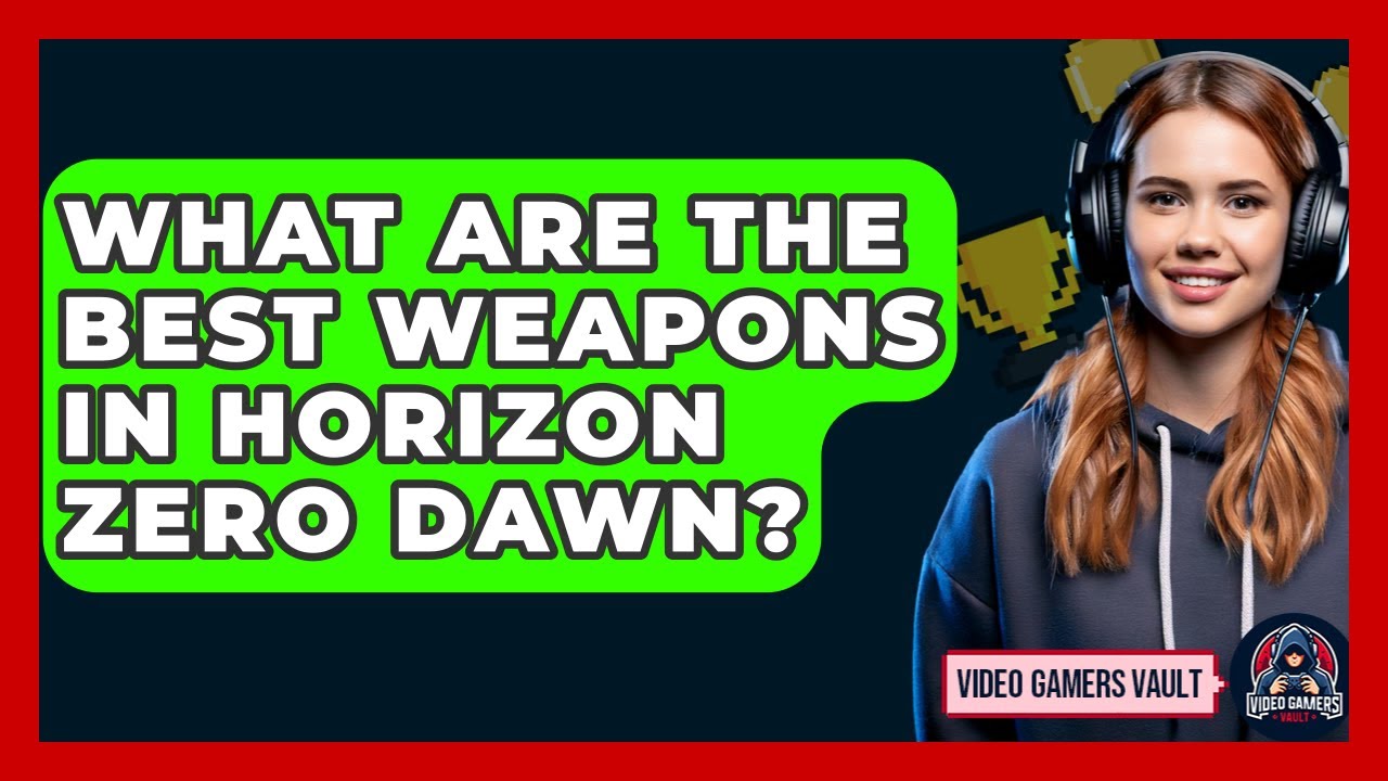 What Are The Best Weapons In Horizon Zero Dawn? - Video Gamers Vault