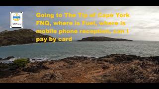 Going to the Tip of Cape York FNQ, where is Fuel, where is mobile phone reception, can I pay by card