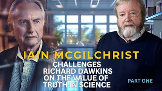 IAIN MCGILCHRIST CHALLENGES RICHARD DAWKINS ON THE VALUE OF TRUTH IN SCIENCE Profile